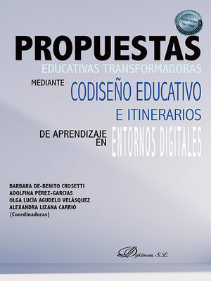 cover image of Propuestas educativas transformadoras mediante codiseño educativo e itinerarios de aprendizaje en entornos digitales